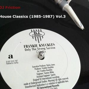 DJ Friction: House Classics 1985 bis 1987 Vol. 1 bis 3